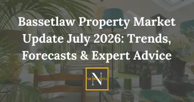 Bassetlaw Property Market Update July 2026: Trends, Forecasts & Expert Advice