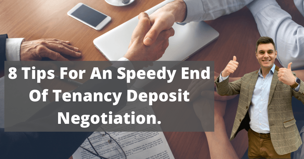 8 tips for a speedy end of tenancy deposit negotiation. 8 tips for a speedy end of tenancy deposit negotiation.