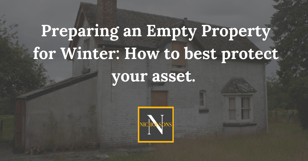 Preparing an Empty Property for Winter: How to best protect your asset. Preparing an Empty Property for Winter: How to best protect your asset.